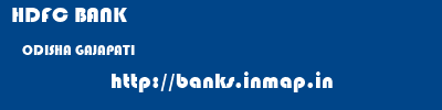 HDFC BANK  ODISHA GAJAPATI    banks information 